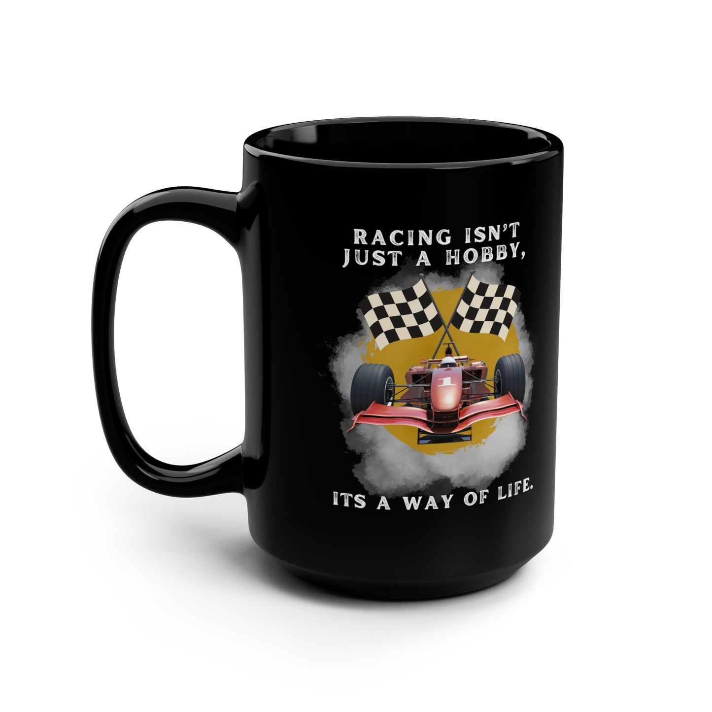 Black Mug, 15oz Racing isn't just a hobby, it's a way of life