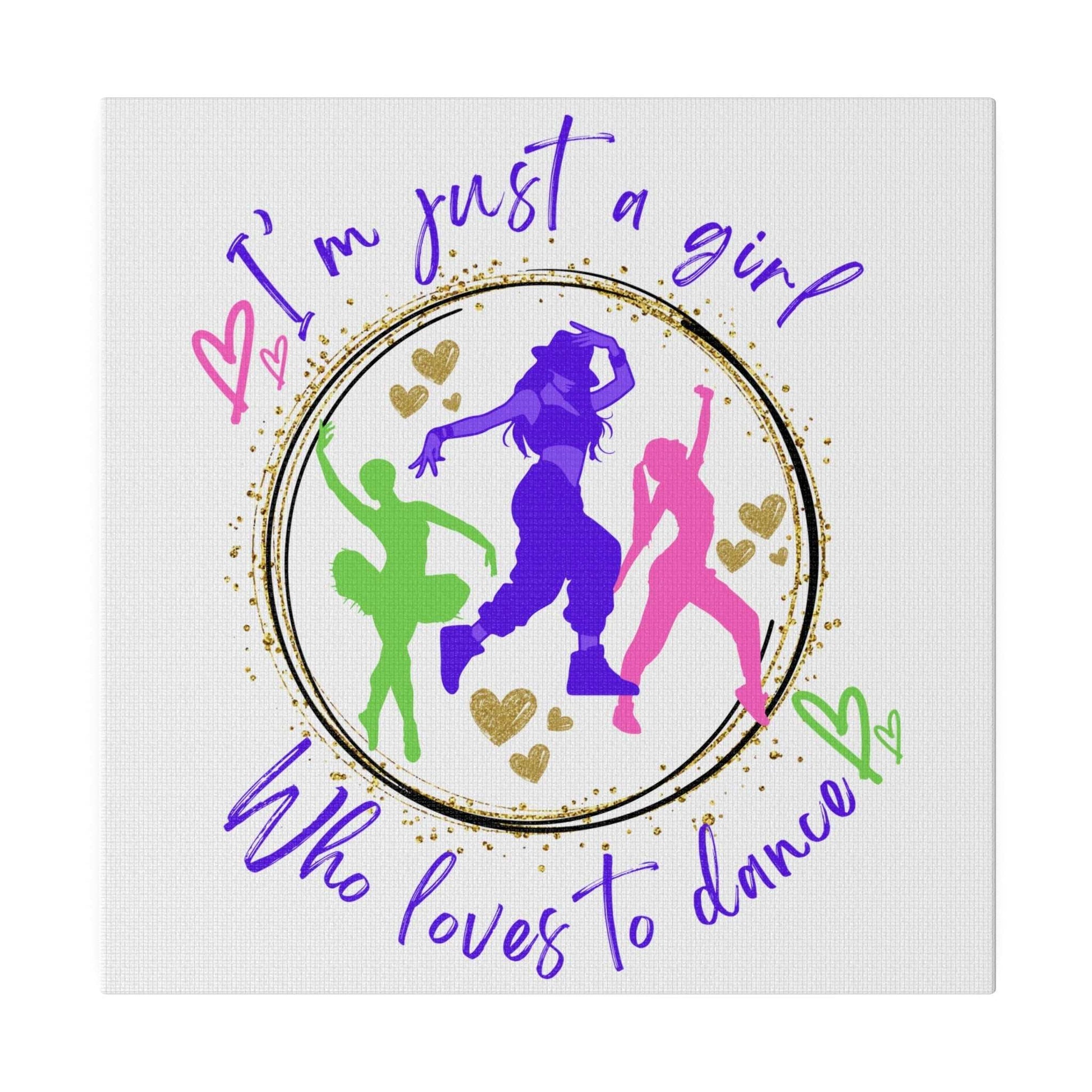 Canvas Print for Dancers - I'm just a girl who loves to dance - aburgessandco.com