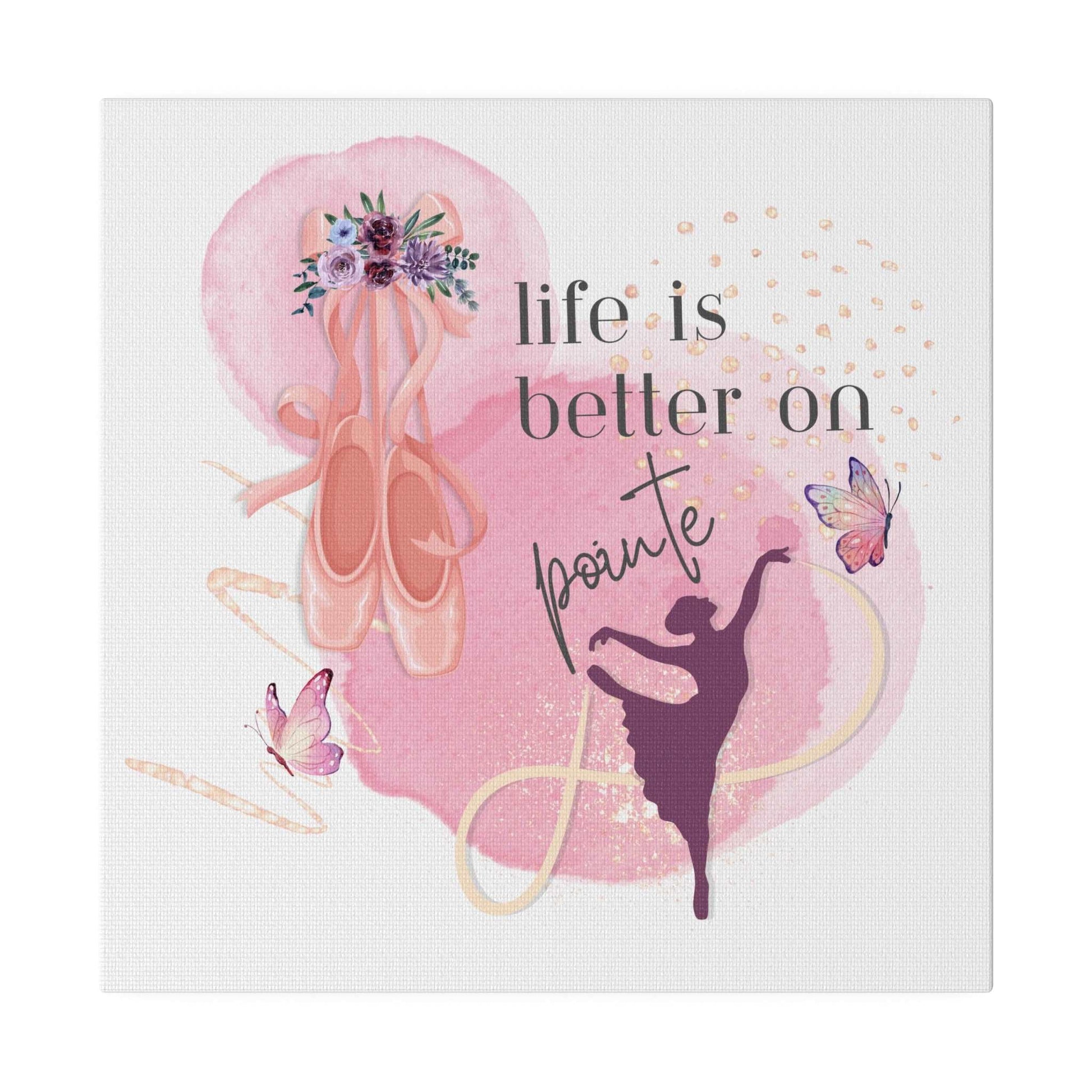 Canvas Print for Dancers - Life is better on point - aburgessandco.com