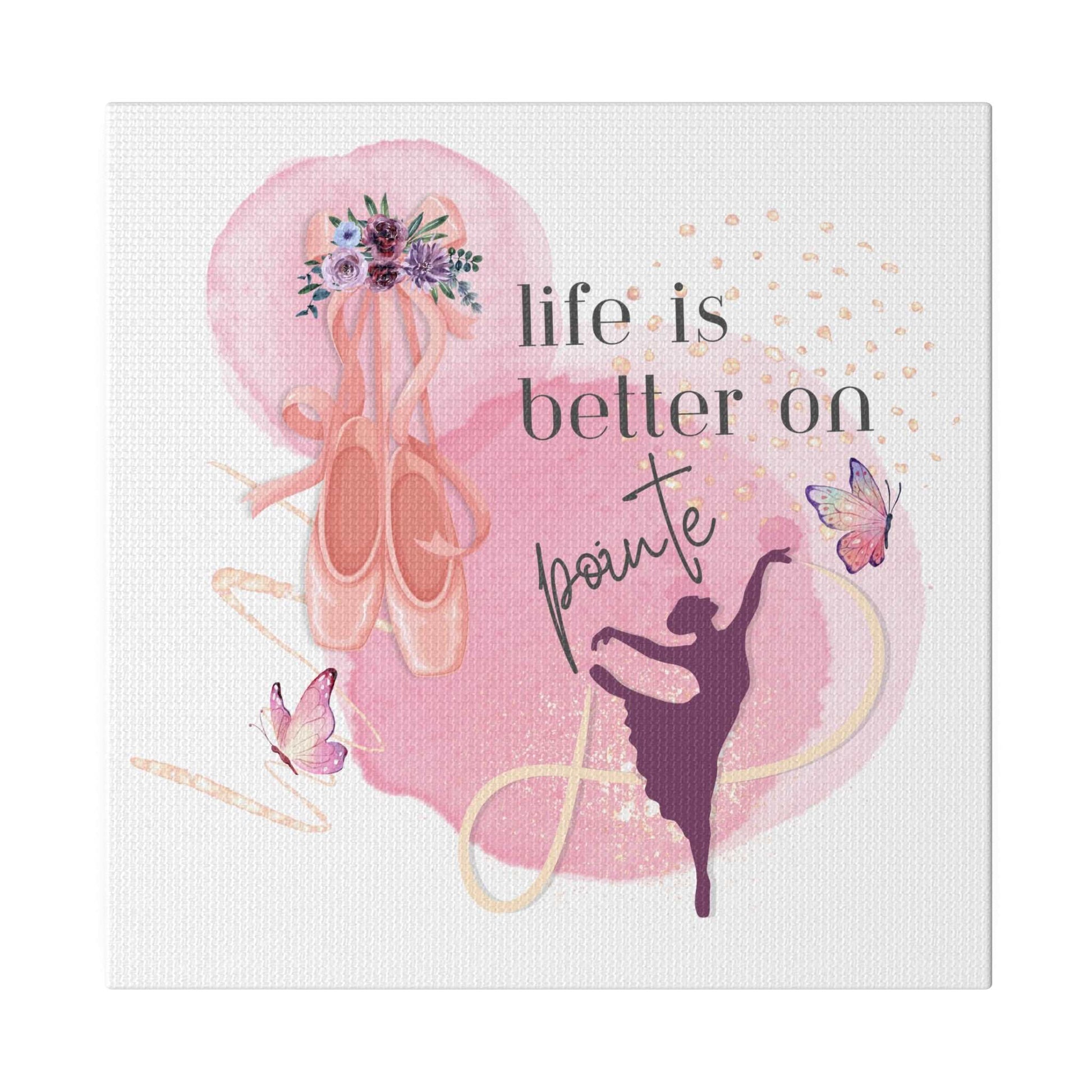 Canvas Print for Dancers - Life is better on point - aburgessandco.com