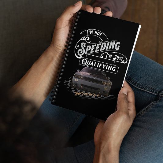Spiral notebook | I'm not speeding, I'm just qualifying | Gifts for Car Racers & Spectators