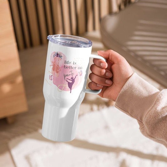 Travel mug with a handle For Dancers - Life is better on pointe