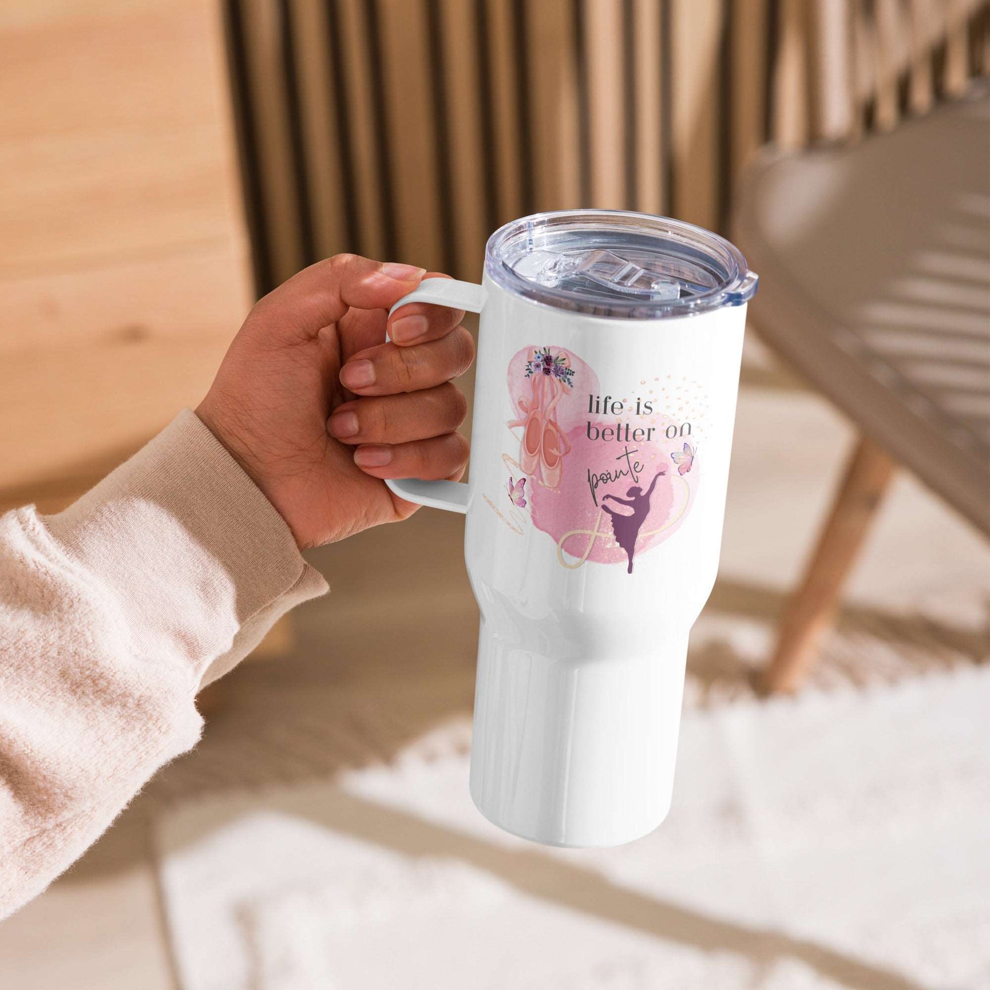 Travel mug with a handle For Dancers - Life is better on pointe